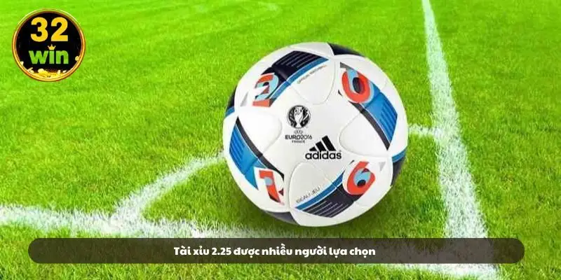 Tài xỉu 2.25 được nhiều người lựa chọn