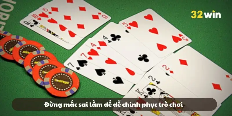 Đừng mắc sai lầm để dễ chinh phục trò chơi