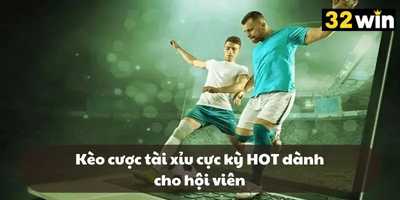 Kèo cược tài xỉu cực kỳ HOT dành cho hội viên