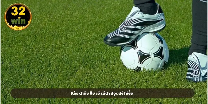 Kèo châu Âu có cách đọc dễ hiểu