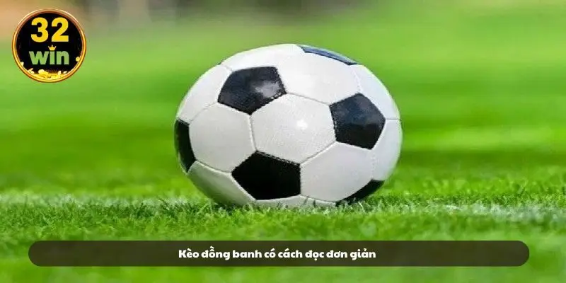 Kèo đồng banh có cách đọc đơn giản