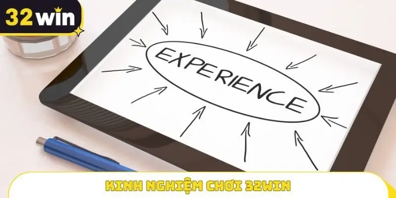 Kinh nghiệm chơi 32WIN