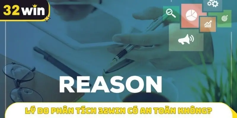 Lý do phân tích 32win có an toàn không?