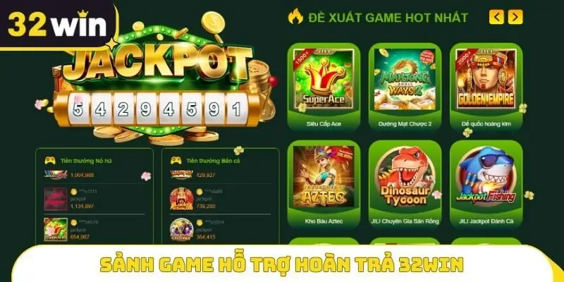 Sảnh Game hỗ trợ Hoàn trả 32WIN