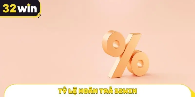 Tỷ lệ Hoàn trả 32WIN